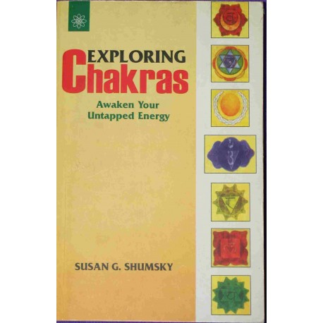 Exploring Chakras: Awaken Your Untapped Energy by Susan G. Shumsky