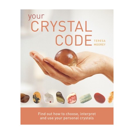 Your Crystal Code by Teresa Moorey
