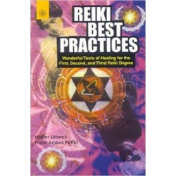 Reiki Best Practices: Wonderful Tools of Healing for the First, Second, and Third Reiki Degree by Walter Lubeck