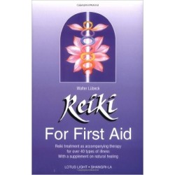 Reiki for First Aid: Reiki Treatment as Accompanying Therapy for Over 40 Illnesses by Walter Lubeck